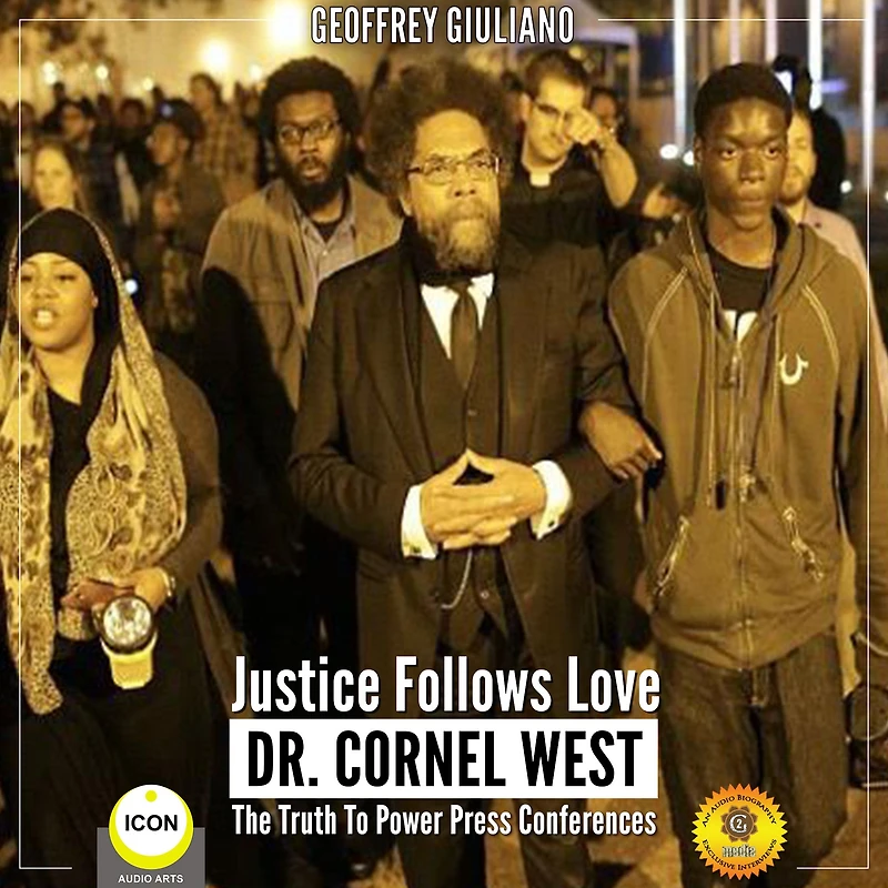 Justice Follows Love Dr. Cornel West: The Truth to Power Press Conferences: The Truth to Power Press Conferences