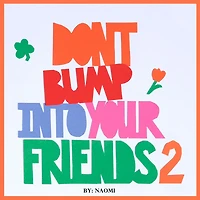 Don't Bump Into Your Friends 2