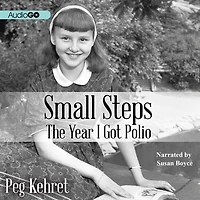 Small Steps: The Year I Got Polio