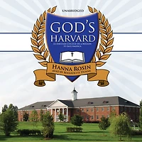 God's Harvard: a Christian College on Mission to Save America
