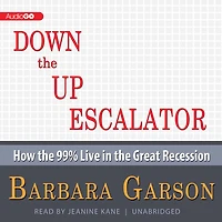 Down the Up Escalator: How 99 Percent Live Great Recession