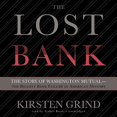 The Lost Bank: Story of Washington Mutual-The Biggest Bank Failure American History
