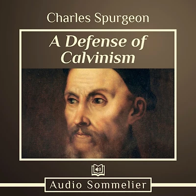 A Defense of Calvinism (Illustrated)