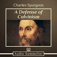A Defense of Calvinism (Illustrated)