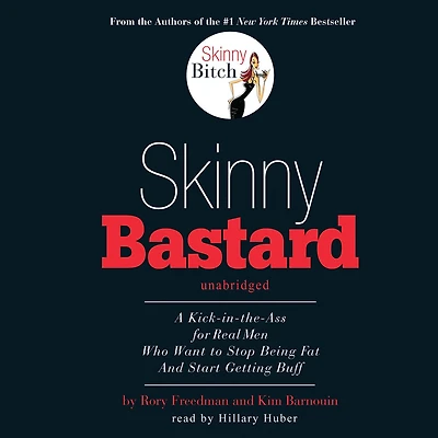 Skinny Bastard: A Kick the Ass for Real Men Who Want to Stop Being Fat and Start Getting Buff