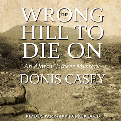 The Wrong Hill to Die On: An Alafair Tucker Mystery