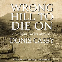 The Wrong Hill to Die On: An Alafair Tucker Mystery