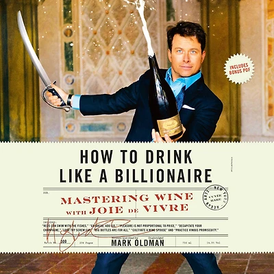 How to Drink Like a Billionaire: Mastering Wine with Joie de Vivre