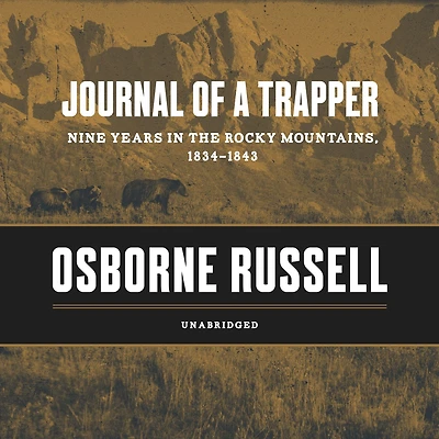 Journal of a Trapper: Nine Years the Rocky Mountains 1834-1843