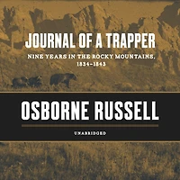 Journal of a Trapper: Nine Years the Rocky Mountains 1834-1843