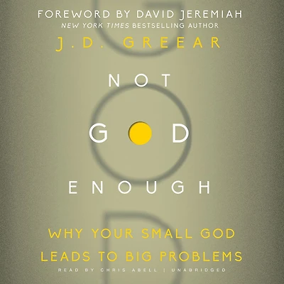 Not God Enough: Why Your Small Leads to Big Problems