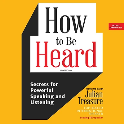 How to be Heard: Secrets for Powerful Speaking and Listening (Communication Skills Book)