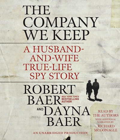 The Company We Keep: A Husband-and-Wife True-Life Spy Story
