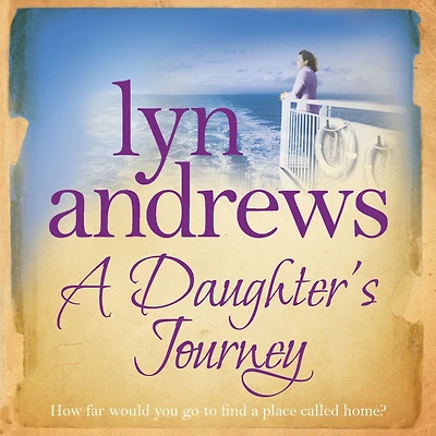 A Daughter's Journey: compelling and atmospheric saga of love ambition