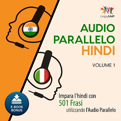 Audio Parallelo Hindi: Impara l'hindi con 501 Frasi utilizzando l'Audio Parallelo - Volume 1