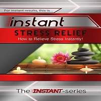 Instant Stress Relief