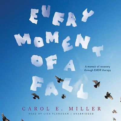 Every Moment of A Fall: Memoir Recovery through EMDR Therapy