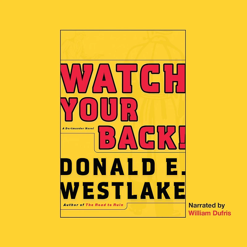 Watch Your Back! (John Dortmunder Series #12)