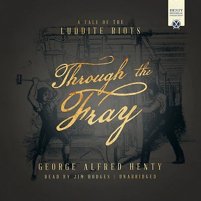 Through the Fray: A Tale of Luddite Riots