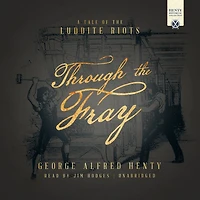 Through the Fray: A Tale of Luddite Riots