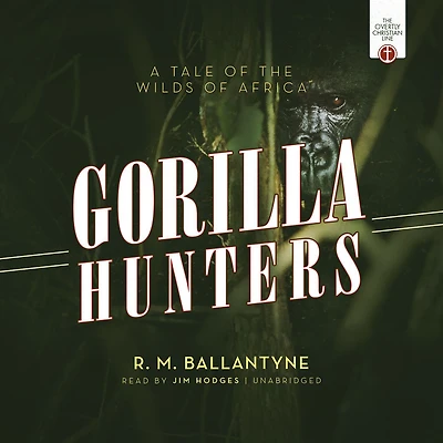 the Gorilla Hunters: A Tale of Wilds Africa