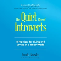 The Quiet Rise of Introverts: 8 Practices for Living and Loving a Noisy World (Quietude Relationships)
