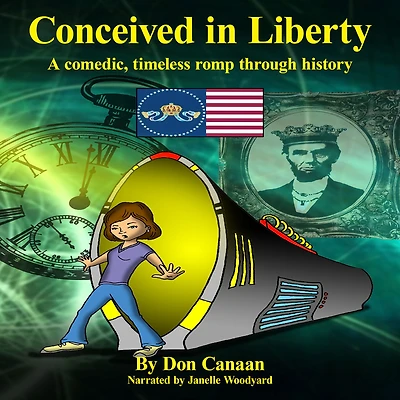 Conceived in Liberty: A comedic, timeless romp through American history