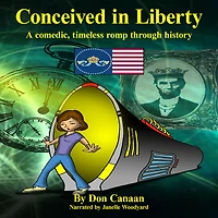 Conceived in Liberty: A comedic, timeless romp through American history