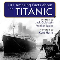 101 Amazing Facts about the Titanic