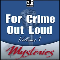 For Crime Out Loud #1: Volume 1