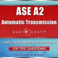 Automatic Transmission or Transaxle Test (A2) AudioLearn: Complete and Comprehensive Review, Top Test Questions