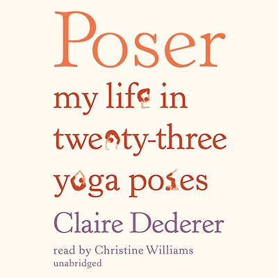 Poser: My Life Twenty-three Yoga Poses