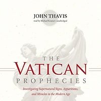 the Vatican Prophecies: Investigating Supernatural Signs, Apparitions, and Miracles Modern Age
