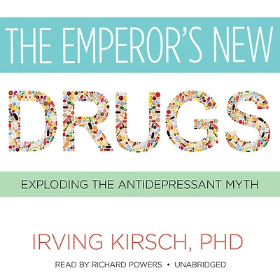 The Emperor's New Drugs: Exploding the Antidepressant Myth