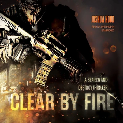 Clear by Fire: A Search and Destroy Thriller
