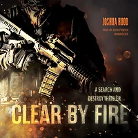 Clear by Fire: A Search and Destroy Thriller