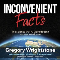 Inconvenient Facts: The Science That Al Gore Doesn't Want You to Know