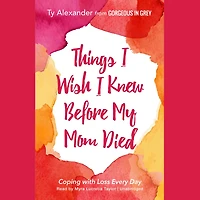 Things I Wish Knew Before My Mom Died: Coping with Loss Every Day (Bereavement or Grief Gift)