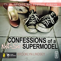 Confessions of a Not-So-Supermodel: Faith, Friends, and Festival Queens