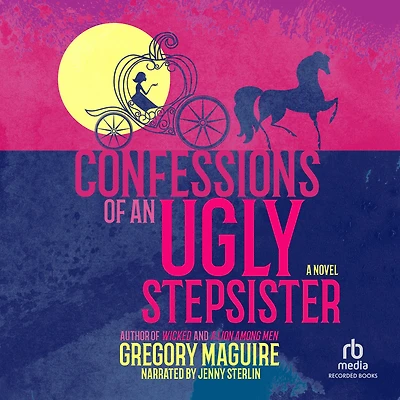 Confessions of an Ugly Stepsister: A Novel
