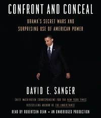 Confront and Conceal: Obama's Secret Wars Surprising Use of American Power