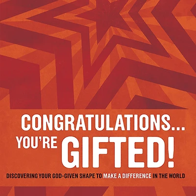 Congratulations . You're Gifted!: Discovering Your God-Given Shape to Make a Difference the World