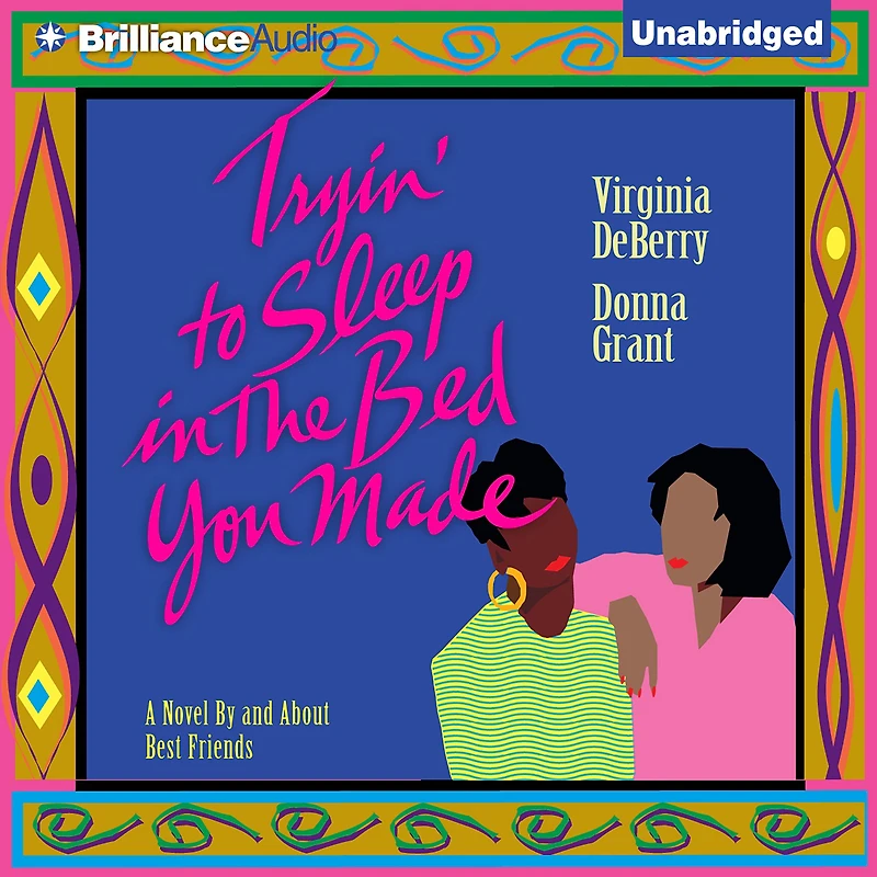 Tryin' to Sleep the Bed You Made: A Novel