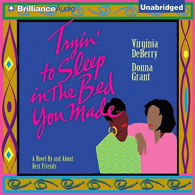 Tryin' to Sleep the Bed You Made: A Novel