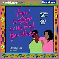 Tryin' to Sleep the Bed You Made: A Novel