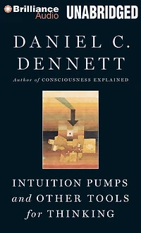 Intuition Pumps and Other Tools for Thinking