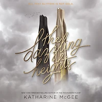 The Dazzling Heights (The Thousandth Floor Series #2)