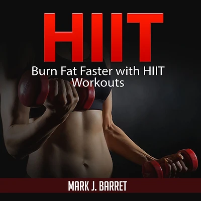 Hiit: Burn Fat Faster with HIIT Workouts