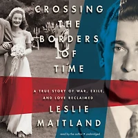 Crossing the Borders of Time: A True Story War, Exile, and Love Reclaimed