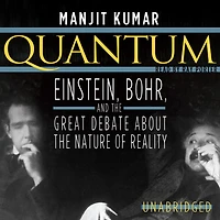 Quantum: Einstein, Bohr, and the Great Debate about Nature of Reality